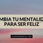 El Poder De La Mente Para Alcanzar La Felicidad