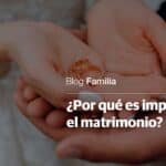 ¿Por Qué El Matrimonio Es Una Bendición Para La Sociedad?