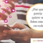 ¿Qué Hacer Si Tu Pareja No Quiere Publicar Sobre La Relación En Redes Sociales?