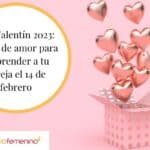 10 maneras de expresar tu cariño a la chica que te gusta en el día de San Valentín.