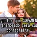 10 Preguntas Que Solamente Un Hombre Enamorado Sera Capaz De Contestarte