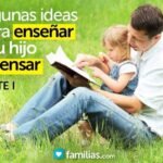 Algunas Ideas Para Ensenar A Tu Hijo A Pensar Primera Parte