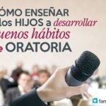 Como Ensenar A Los Hijos A Desarrollar Buenos Habitos De Oratoria