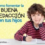 Como Fomentar La Buena Redaccion En Tus Hijos