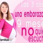 Las 3 Cosas Que Una Embarazada De 9 Meses No Quiere Escuchar