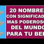 Los 20 Nombres De Bebes Con Los Significados Mas Poderosos Del Mundo