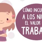 Ventajas De Ensenar El Valor Del Trabajo A Los Ninos