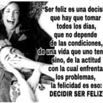 Vivir Feliz Es Una Decision