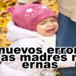 3 Nuevos Errores De Las Madres Modernas