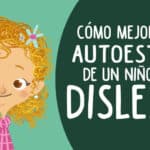 Como Fortalecer La Autoestima De Tu Hijo Con Dislexia