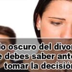 El Lado Oscuro Del Divorcio Lo Que Debes Saber Antes De Tomar La Decision