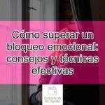 Cómo superar un bloqueo emocional en el amor: Estrategias efectivas